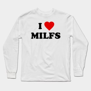 i love milfs Long Sleeve T-Shirt